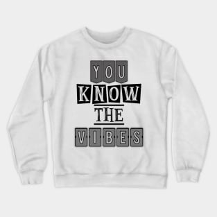 You know the vibes Crewneck Sweatshirt